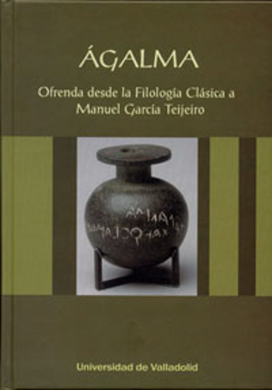 Agalma Ofrenda Desde La Filologia Clasica A Manuel Garcia Teijero