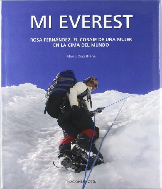 Mi Everest: Rosa Fernandez el Coraje de una Mujer en la Cima del Mundo