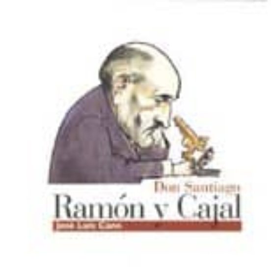Don Santiago Ramón Y Cajal