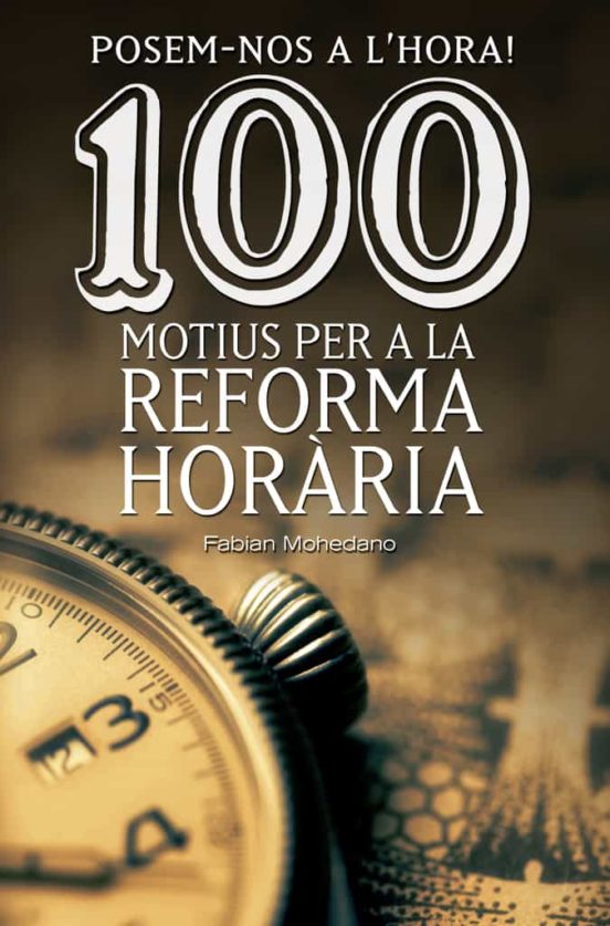 Posem-nos A Lhora! 100 Motius Per A La Reforma Horaria