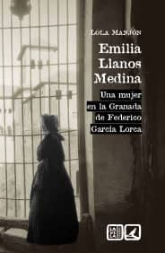 Emilia Llanos Medina. Una Mujer En La Granada De Federico García Lorca