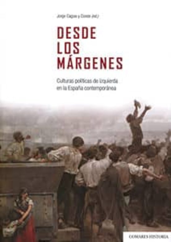 Desde Los Margenes: Culturas Politicas De Izquierda En La España Conte