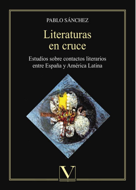 Literaturas En Cruce: Estudios Sobre Contactos Literarios Entre España