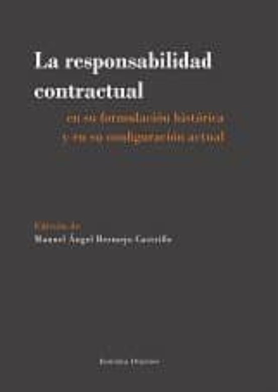 La Responsabilidad Contractual En Su Formulación Histórica Y En Su Configuración Actual