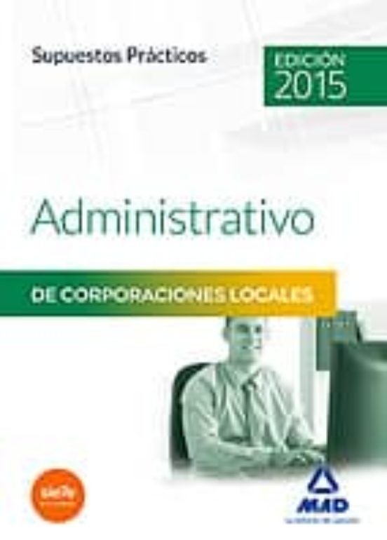 Administrativos De Las Corporaciones Locales. Supuestos Prácticos