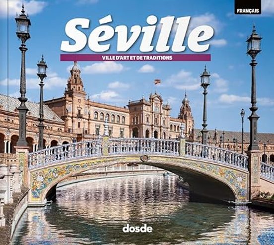 Seville. Ville D Art Et De Traditions