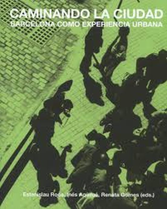 Caminando La Ciudad: Barcelona Como Experiencia Urbana
