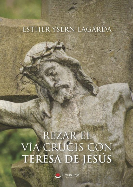 Rezar El Vía Crucis Con Teresa De Jesús