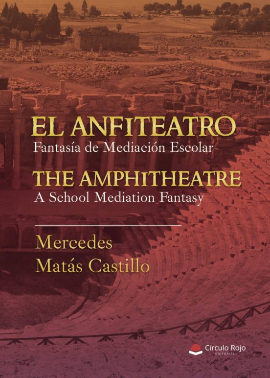EL ANFITEATRO. Fantasía De Mediación Escolar. THE AMPHITHEATRE. A School Mediation Fantasy