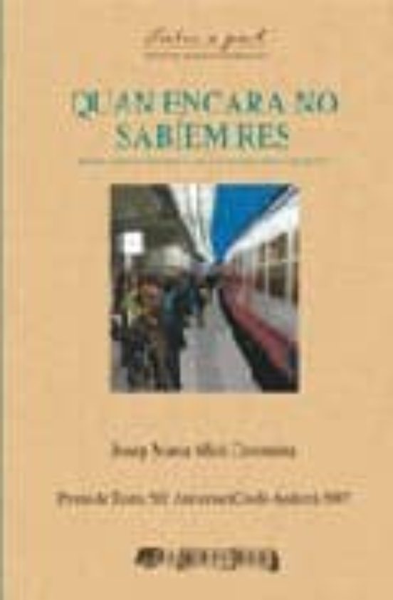 Quan Encara No Sabiem Res: Poema Dramatic Per A Sis Veus Urbanes I Un