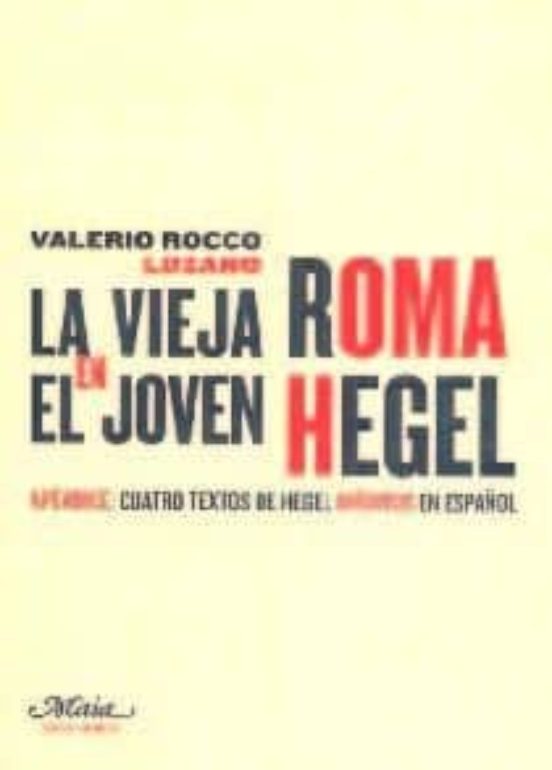 La Vieja Roma En El Joven Hegel: Apendice: Cuatro Textos De Hegel Ined