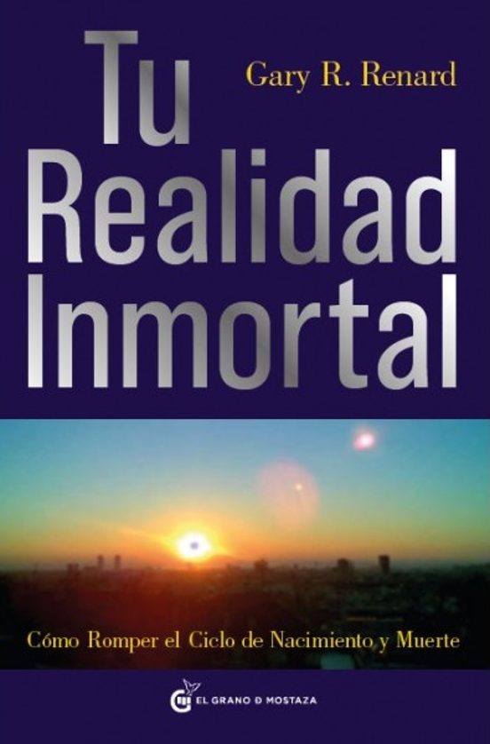 Tu Realidad Inmortal: Como Romper El Cielo De Nacimiento Y Muerte