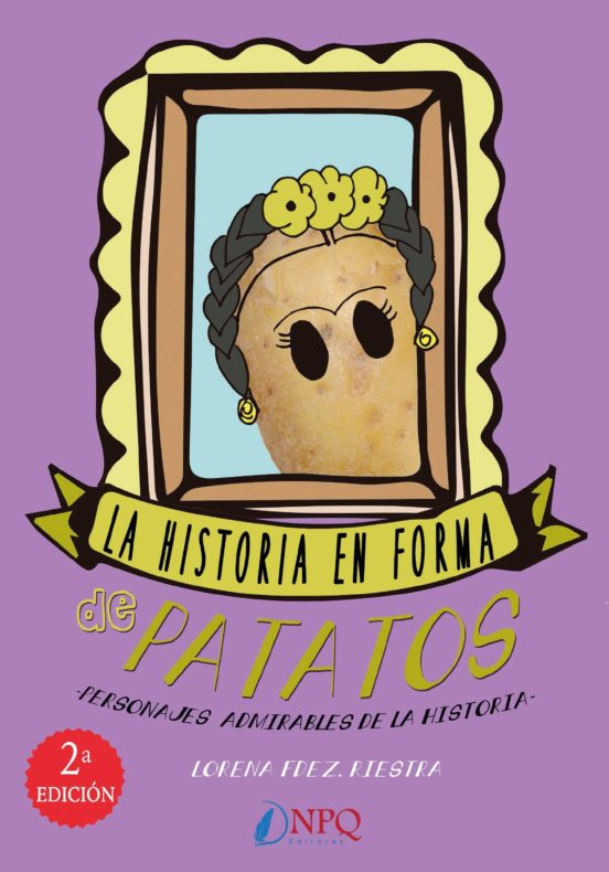 La Historia En Forma De Patatos: Personajes Admirables De La Historia