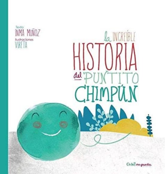 La Increíble Historia del Puntito Chimpún Letra Imprenta
