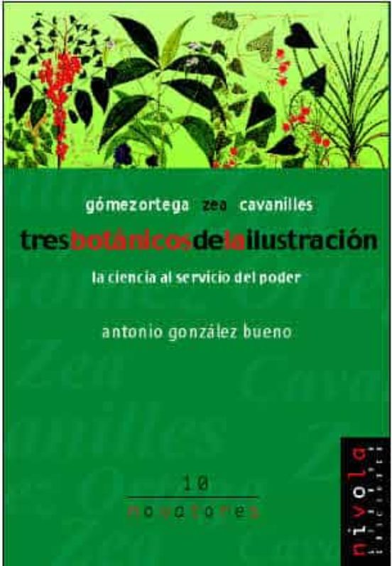 Gomez Ortega Zea Cavanilles: Tres Botanicos de la Ilustracion la Cienc