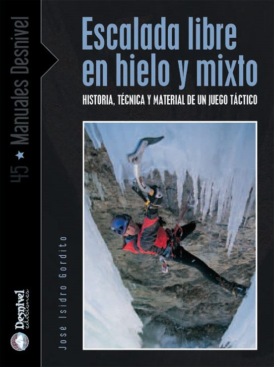 Escalada Libre en Hielo y Mixto: Historia Tecnica y Material de un Jue