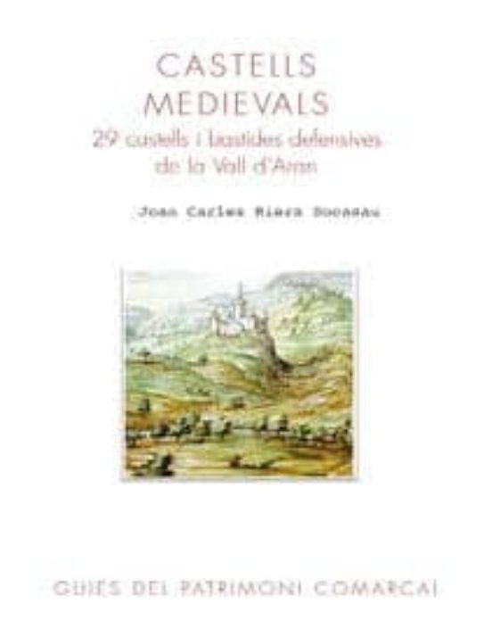 Castells Medievals 29: Castells I Bastides Defensives De La Vall D Ara