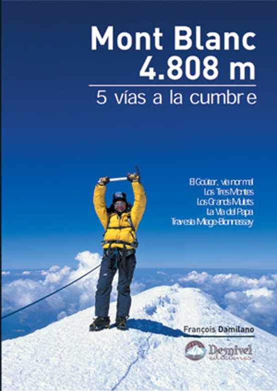Mont Blanc 4808 M: 5 Vias a la Cumbre