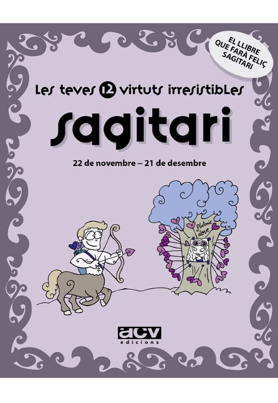 Sagitari: Les Teves 12 Virtuts Irresistibles