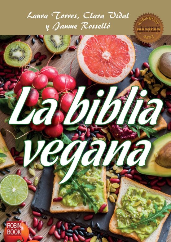La Biblia Vegana: Una Dieta Sana Y Equilibrada Sin Alimentos De Origen