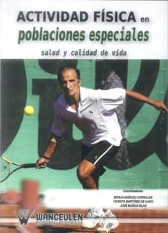 Actividad Fisica En Poblaciones Especiales: Salud Y Calidad De Vi Da