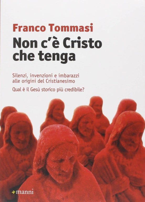 Non C e Cristo Che Tenga: Silenzi Invenzioni e Imbarazzi Alle Origini