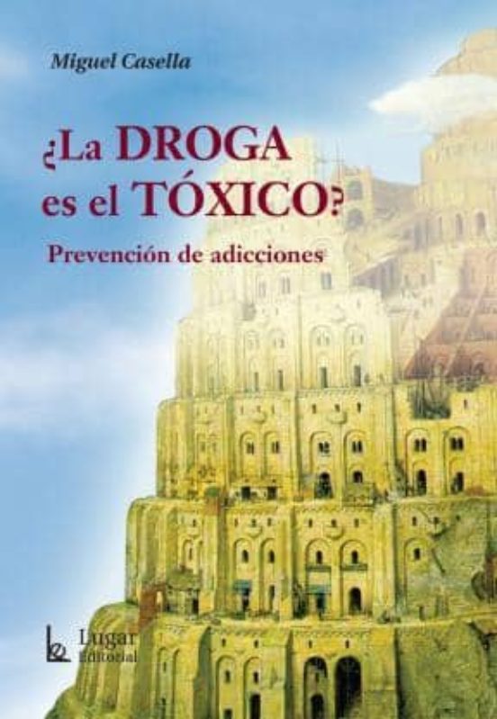 ¿la Droga Es El Toxico?. Prevencion De Adicciones
