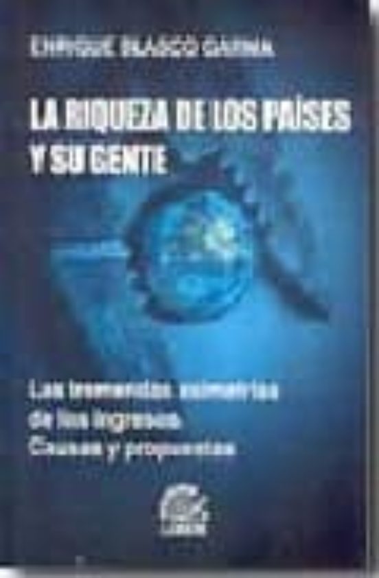 La Riqueza De Los Paises Y Su Gente: Las Tremendas Asimetrias De Los I