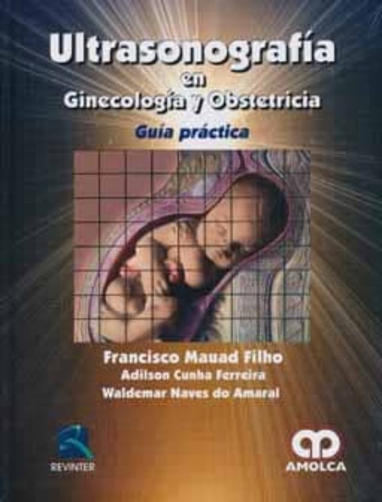 Ultrasonografia En Ginecologia Y Obstetricia: Guia Practica