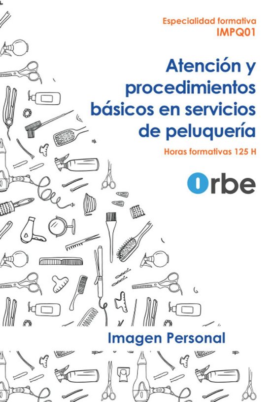 Impq01. Atención y Procedimientos Básicos en Servicios de Peluqueria