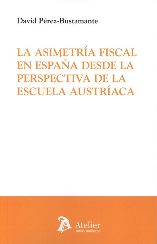 La Asimetría Fiscal En España Desde La Perspectiva De La Escuela Austríaca