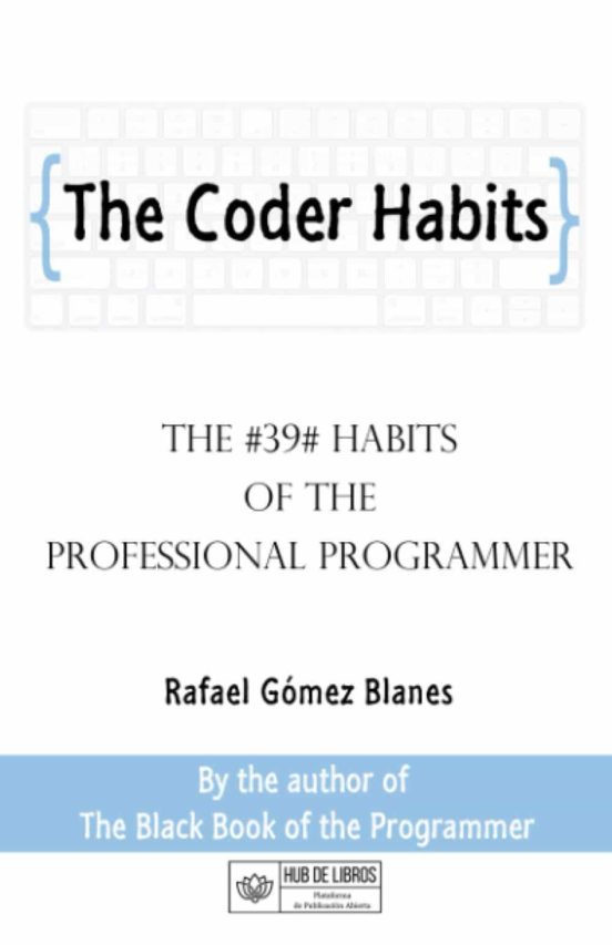 The Coder Habits: The #39# Habits Of The Professional Programmer
