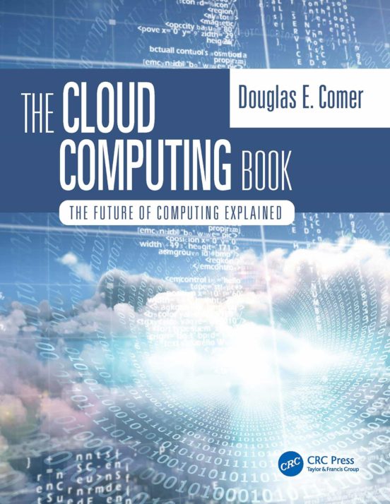 The Cloud Computing Book : The Future Of Computing Explained
