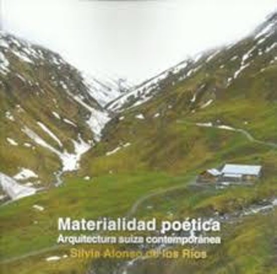Materialidad Poética: Arquitectura Suiza Contemporánea