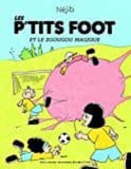 Les P Tits Foot Et Le Zgougou Magique