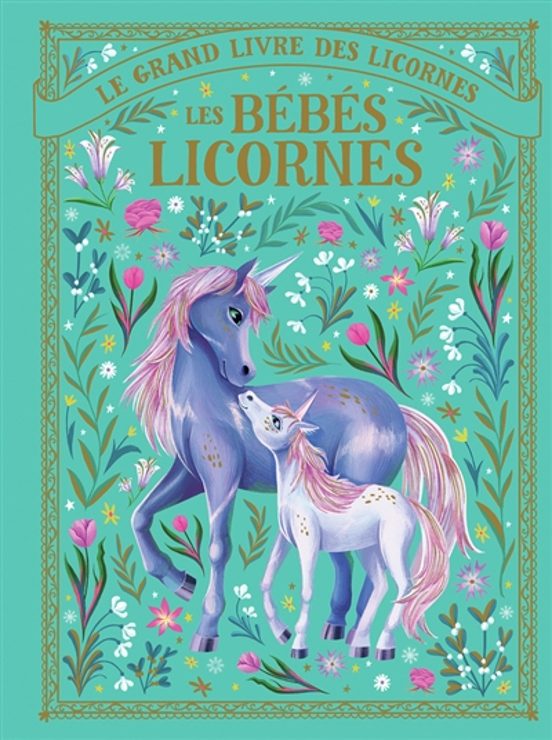 Le Grand Livre Des Licornes : Les Bébés Licornes