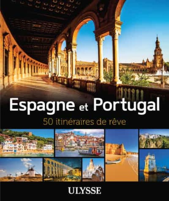 Espagne Et Portugal : 50 Itinéraires De Rêve