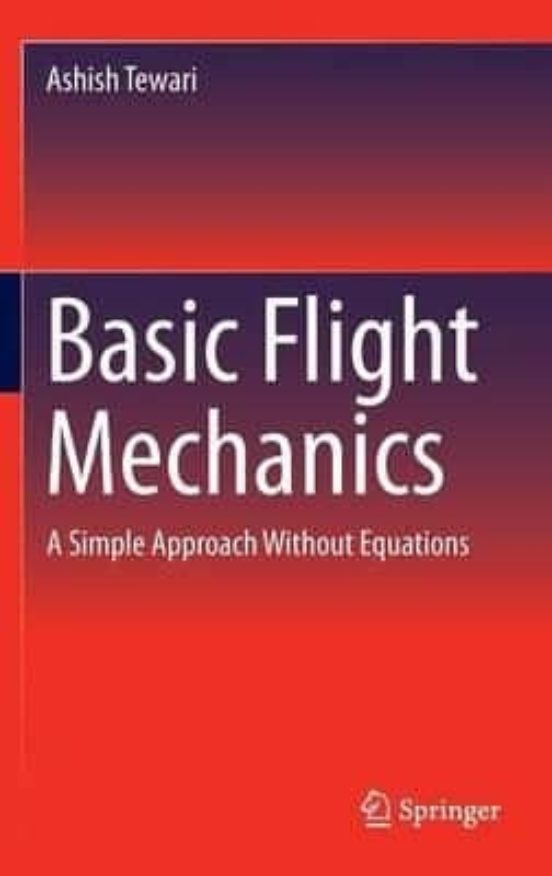 Basic Flight Mechanics: A Simple Approach Without Equations: 2016
