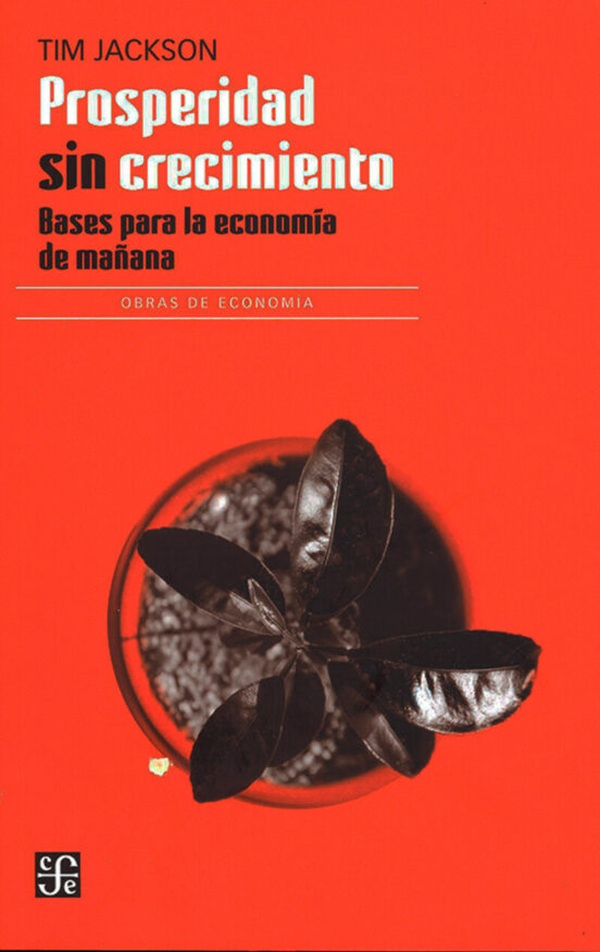 Prosperidad sin Crecimiento - Bases para la Economia de Mañana