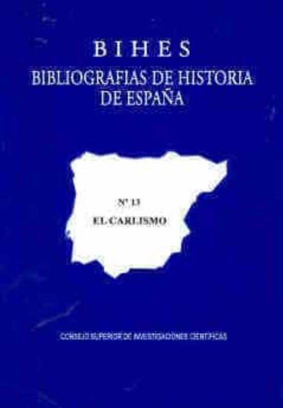 Bibliografias De Historia De España Nº13: El Carlismo