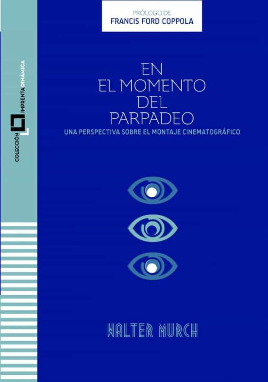 En El Momento Del Parpadeo: Un Punto De Vista Sobre El Montaje Cinematográfico