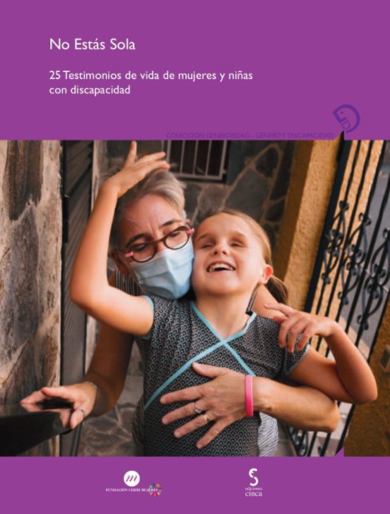 No Estás Sola. 25 Testimonios De Vida De Mujeres Y Niñas Con Discapaci