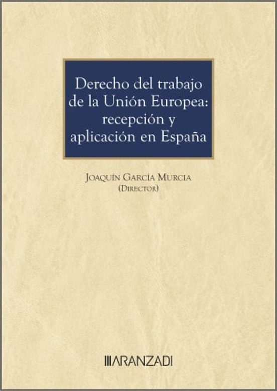 Derecho Del Trabajo De La Unión Europea: Recepción Y Aplicación En España