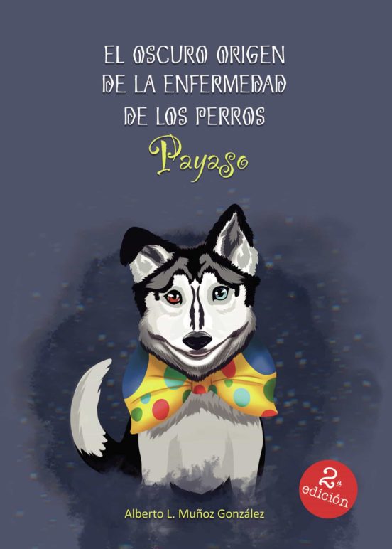 El Oscuro Origen De La Enfermedad De Los Perros Payaso