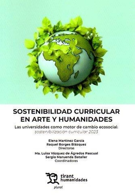 Sostenible Curricular En Arte Y Humanidades. Las Universidades Como Motor De Cambio Ecosocial: Sostenibilización Curricular 2023
