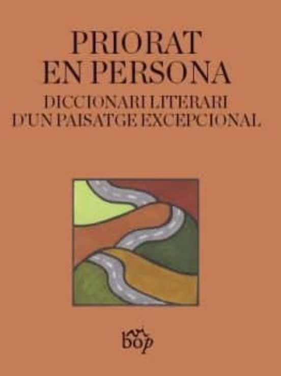 Priorat En Persona: Diccionari Literari D Un Paisatge Excepcional