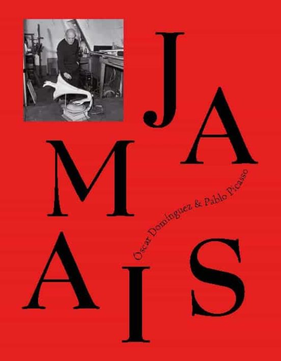 Jamais - Óscar Domínguez & Pablo Picasso
