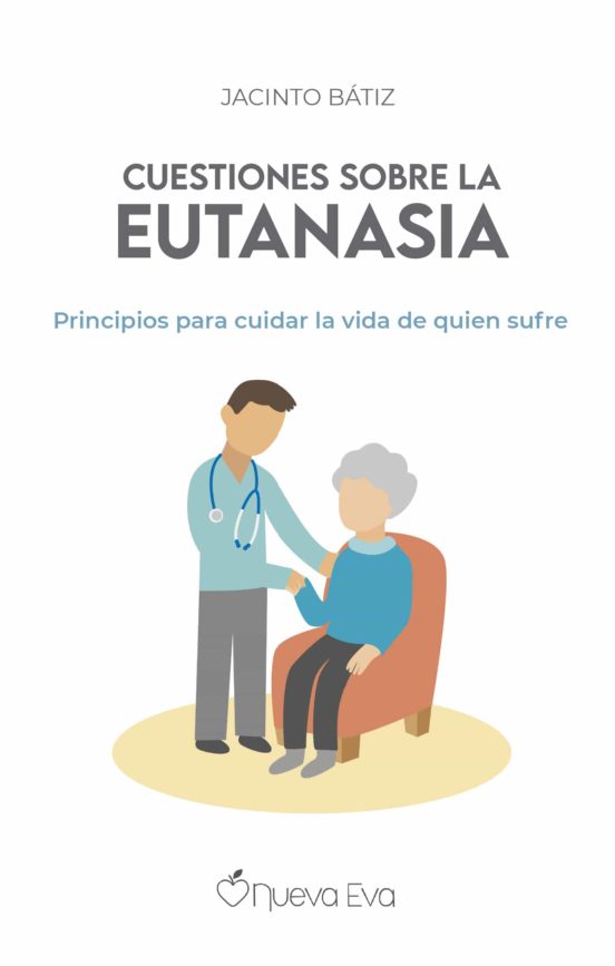 Cuestiones Sobre La Eutanasia: Principios Para Cuidar La Vida De Quien