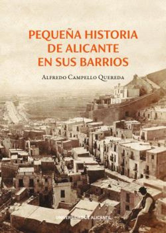 Pequeña Historia De Alicante En Sus Barrios