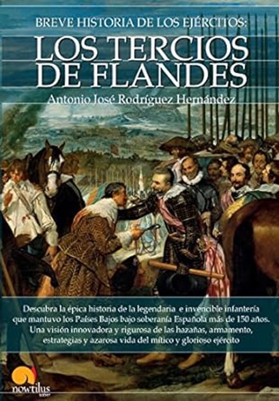 Breve Historia De Los Tercios De Flandes Nueva Edición